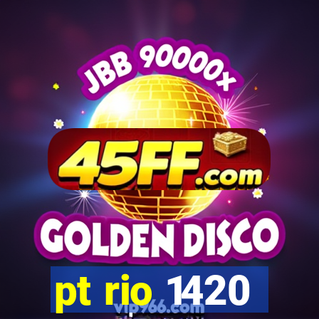 pt rio 1420